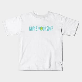 What's Your Sine Kids T-Shirt